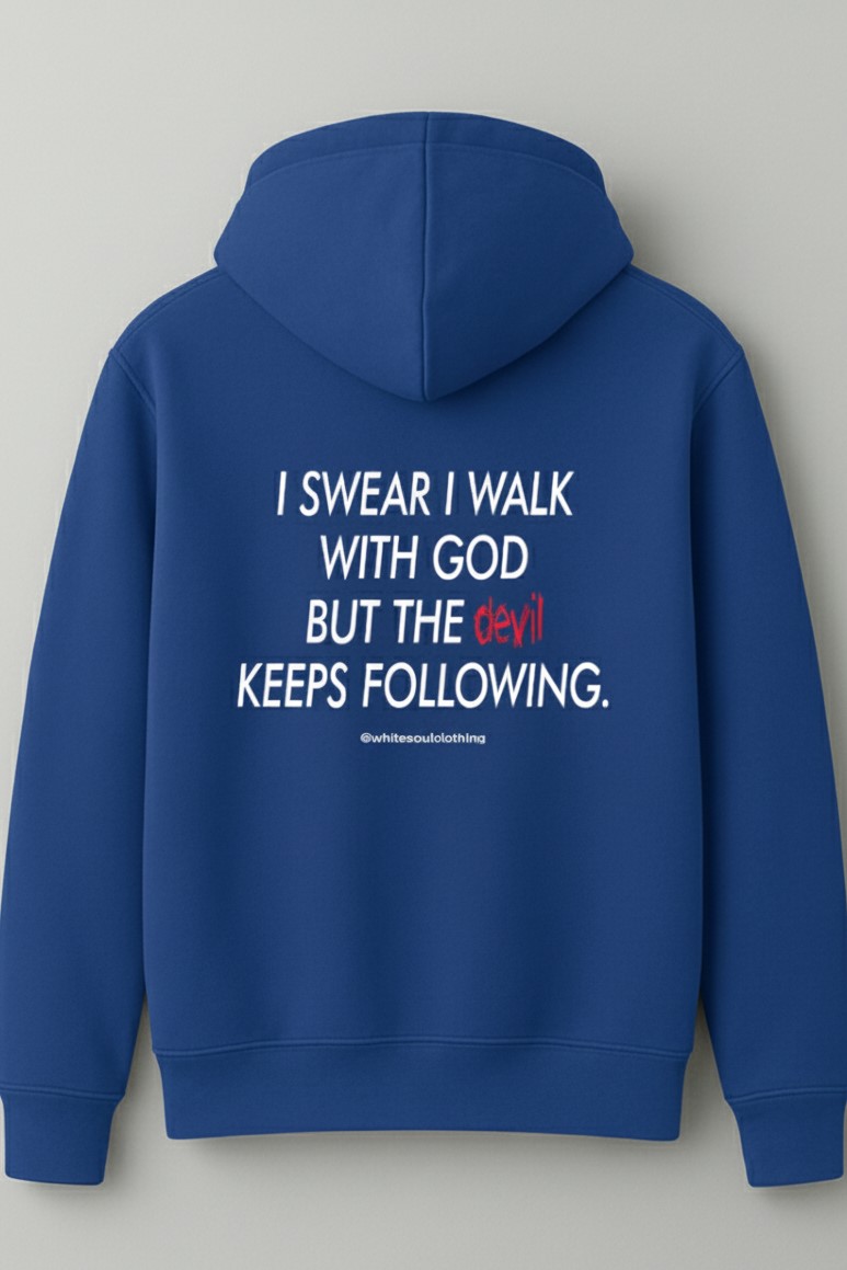 I swear i walk god but the devil keeps following hoodie